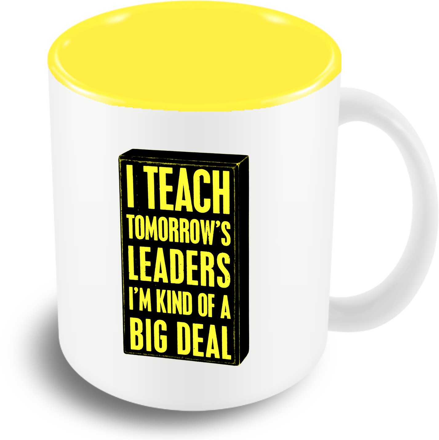 I Teach Tomorrows Leader Teacher's Day Coffee Mug - Primitive By Kathy Box Sign - I Teach (1500x1500)