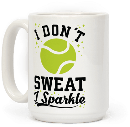 I Don't Sweat I Sparkle Tennis Coffee Mug - Coffee Cup (1024x1024)