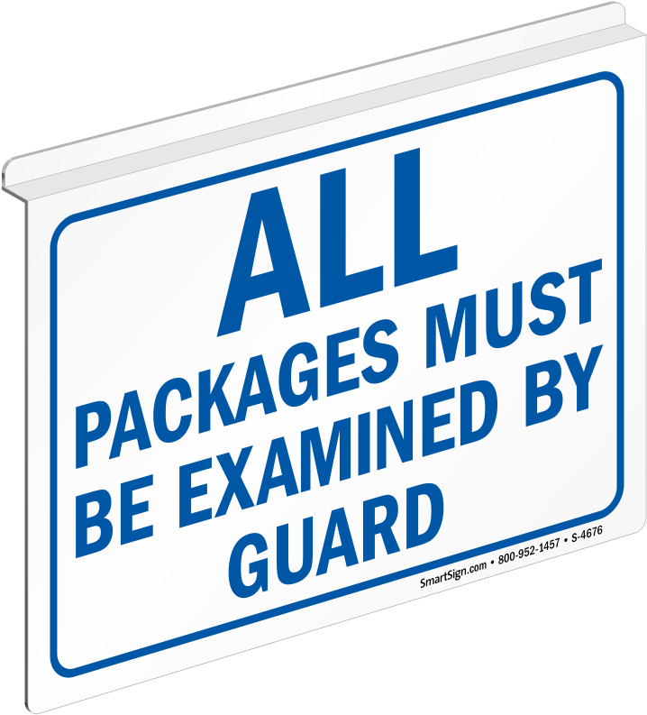 Packages Must Be Examined By Guard Sign - Student (723x800)