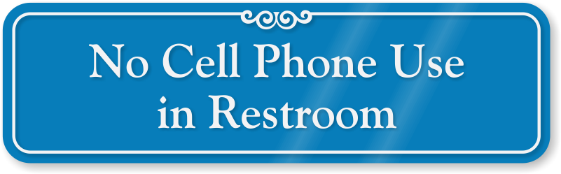 No Cellphone Use In Restroom Showcase Wall Sign - Sign (800x570)