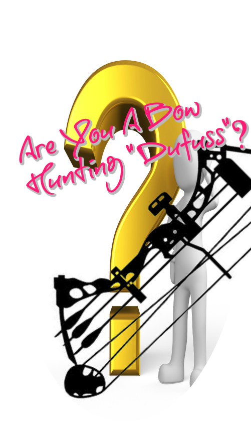 Are You A Bow Hunting "dufuss" - Compound Bow (500x900)