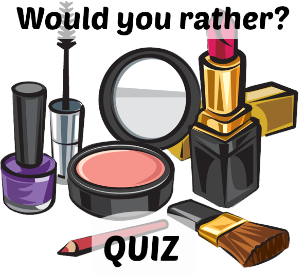 Would You Rather Lose All Of Your Mascaras, Eye Liners, - Make Up Clipart (600x541)