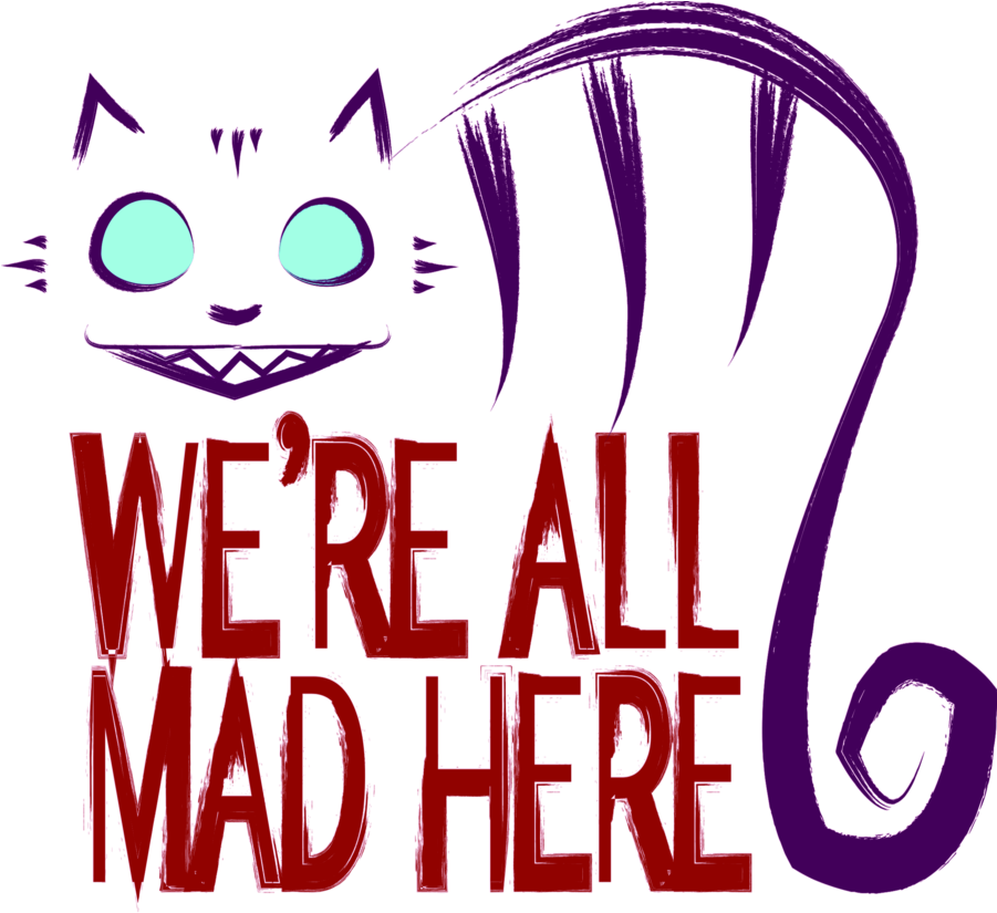 We're All Mad Here By Jlechuga - We Are All Mad Here Design (900x1200)