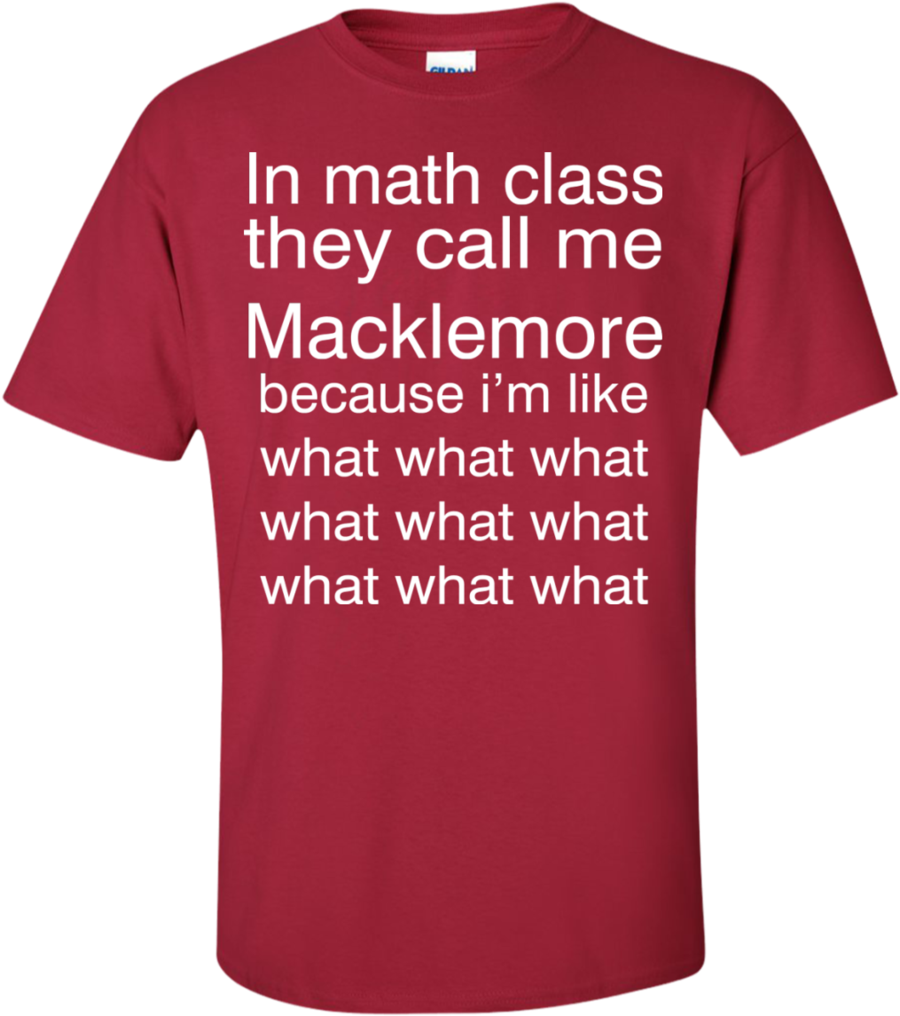 In Math Class They Call Me Macklemore Because I'm Like - Math Class They Call Me Macklemore Because I'm Like (1024x1024)