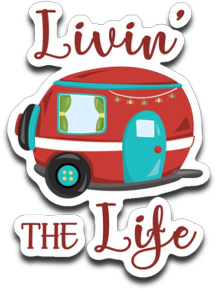 Livin' The Life Camping Life Fun Rv Trailer Die-cut - Recreational Vehicle (600x600)