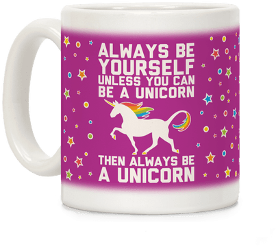 Always Be Yourself, Unless You Can Be A Unicorn Coffee - Unicorn 27 Lgbt Hoodie/t-shirt/mug Black/navy/pink/white (484x484)