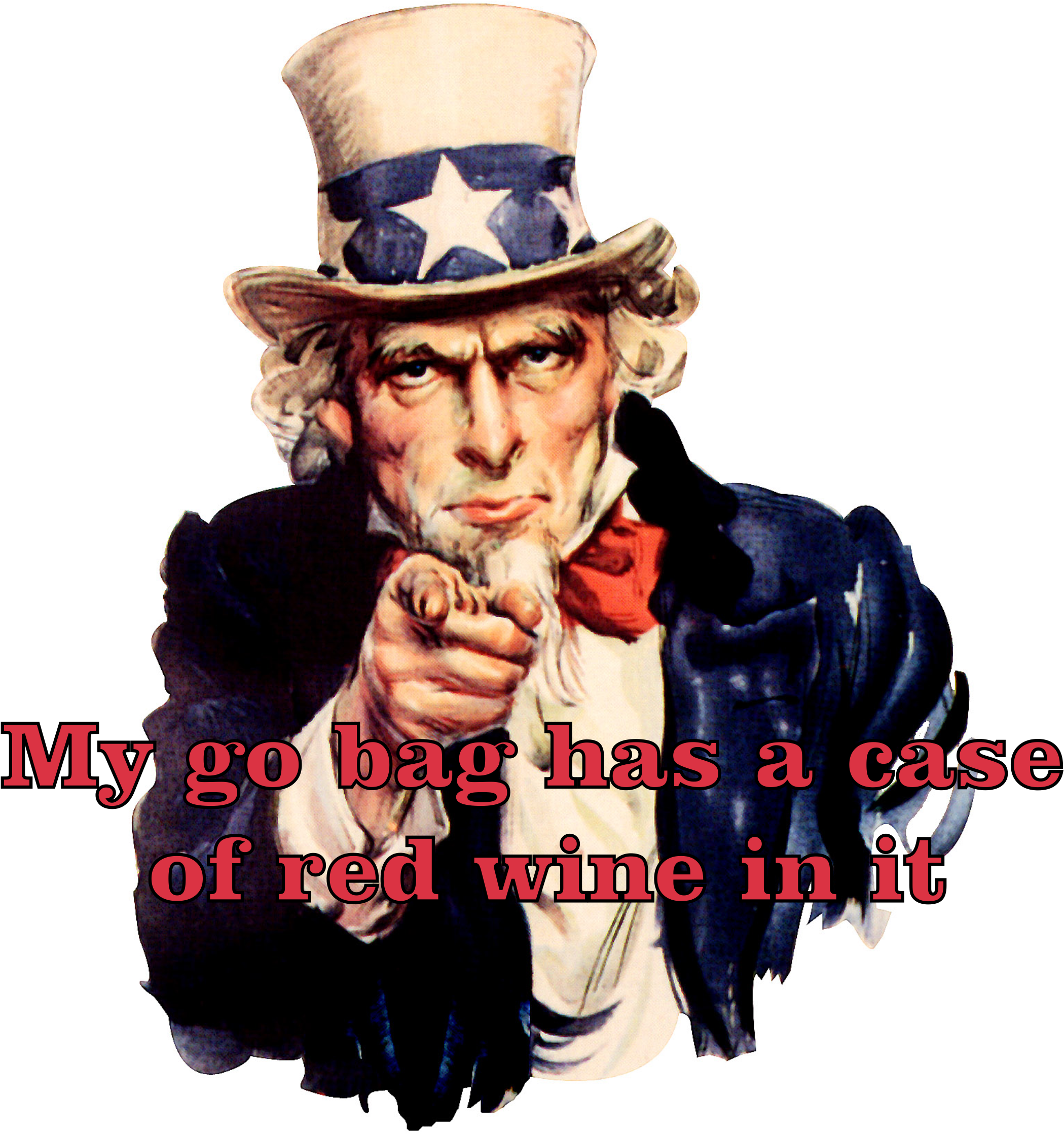 My Go Bag Has A Case Of Red Wine In It - Uncle Sam (2098x2326)