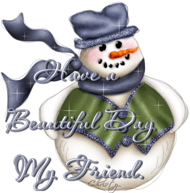 Bonhomme De Neige Culbuto "have A Beautiful Day My - Good Morning My Dear Friend (380x386)