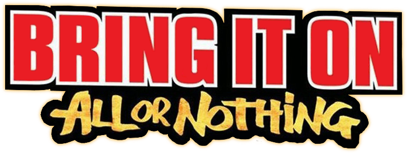Bring It On All Or Nothing Movie Logo - Bring It On Movie Logo (800x310)