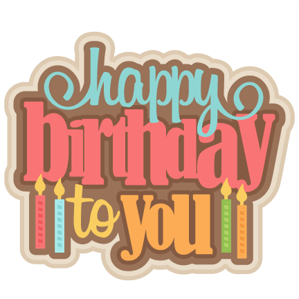 Happy Birthday To You Svg Scrapbook Title Birthday - Happy Birthday Scrapbook Titles (432x432)