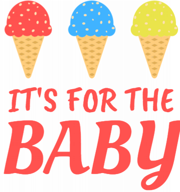 It's For The Baby - Ice Cream Cone (360x460)