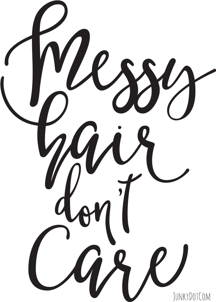Messy Hair Don't Care - Messy Hair Don T Care (703x1000)