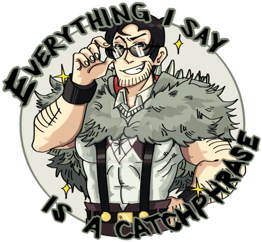 Everything I Say Is A Catchphrase By Bowlersandtophats - Beowulf - Everything I Say Is A Catchphrase! Unisex (912x876)