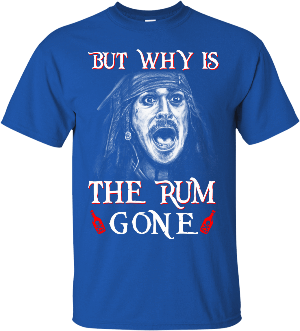 But Why Is The Rum Gone Captain Jack Sparrow Shirt, - Zombie-outbreak-response-team Tanks (1155x1155)