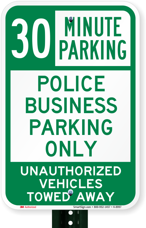 Time Limit Police Business Parking Only Sign - 30 Minute Parking Police Business Only Unauthorized (800x800)