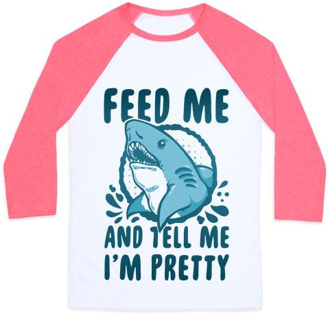 Feed Me An Tell Me I'm Pretty Says The The Hungry Hungry - Feed Me And Tell Me I'm Pretty Shark Tote Bag: Funny (484x484)