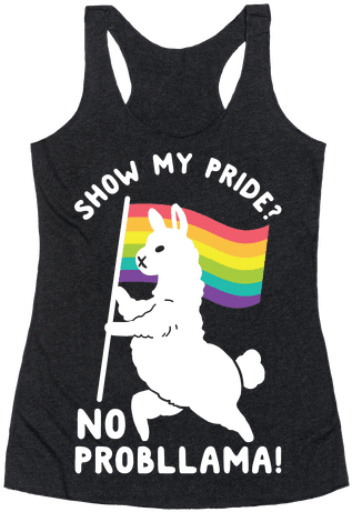 Show My Pride No Probllama Racerback Tank Top - Hallowed Be Thy Gains (484x484)