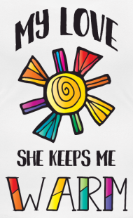 My Love She Keeps Me Warm Lgbt - Graphic Design (190x310)