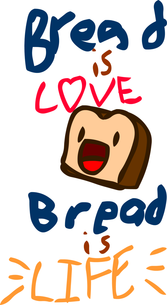 Bread Is Love, Bread Is Life By Sdjulianna - Bread Is Love Bread Is Life (662x1206)