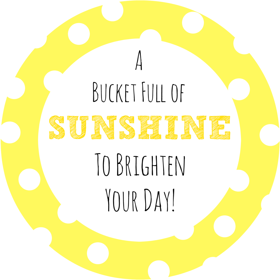 Bucket Full Of Sunshine Gift Idea - Box Of Sunshine Printable (1024x1024)