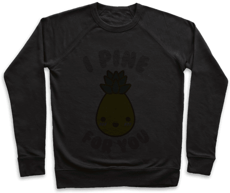 I Pine For You Pullover - Forbidden Fruit Tide Pod Shirt (484x484)