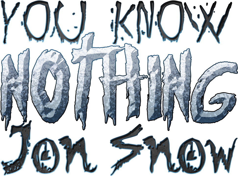 You Know Nothing Jon Snow Game Of Thrones Quote - Game Of Thrones Png (1000x1000)