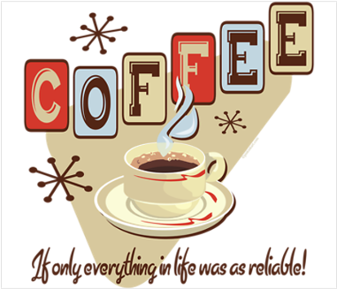 Coffeeif Only Everything In Life Was As Reliable - Cafepress Reliable Coffee Tile Coaster (400x400)