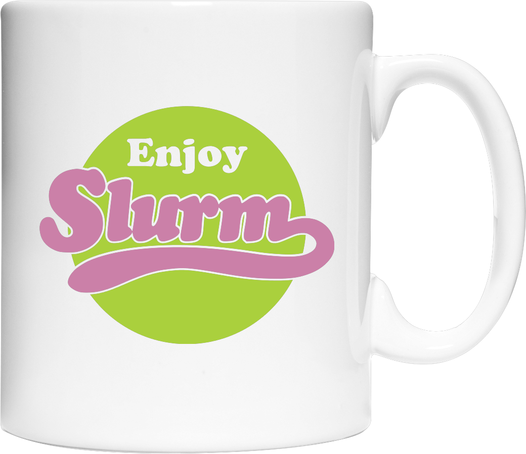 Enjoy Slurm Sonstiges Coffee Mug Enjoy Slurm Sonstiges - Enjoy Slurm Sonstiges Coffee Mug Enjoy Slurm Sonstiges (1044x1044)