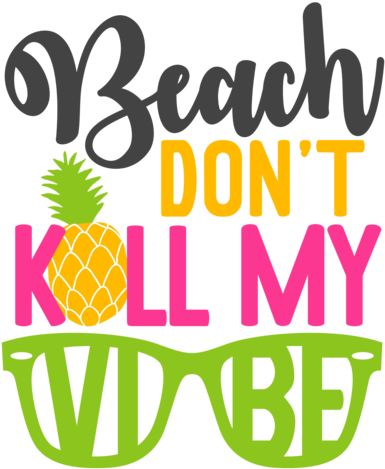 Beach Don't Kill My Vibe - Heat Transfer (480x480)