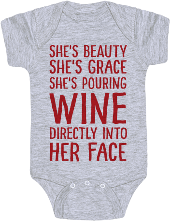 She's Beauty She's Grace She's Pouring Wine Directly - Onesie (484x484)