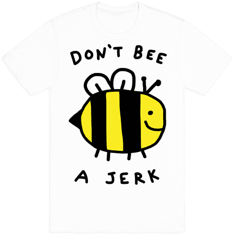 Don't Bee A Jerk - Honeybee (484x484)