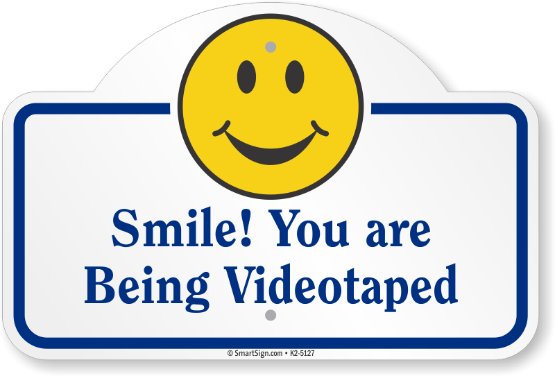 Smile You Are Being Videotaped Dome Top Sign - Smiley (800x542)