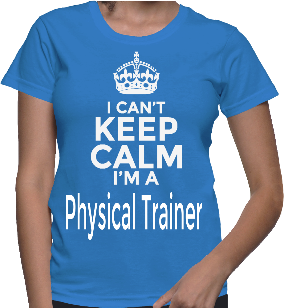 I Can't Keep Calm Because I Am A Physical Trainer And - Keep Calm And Carry (1000x1000)