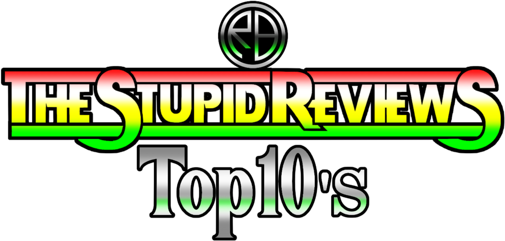 The Stupid Reviews Top 10 Title By Mysteryfanboy71 - The Stupid Reviews Top 10 Title By Mysteryfanboy71 (1024x478)