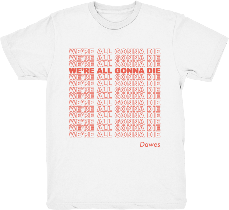 We're All Gonna Die Tour White T Shirt - Active Shirt (800x800)