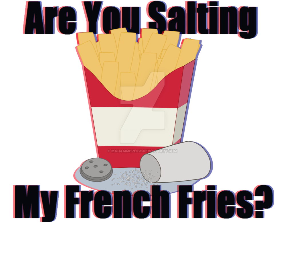 Are You Salting My French Fries By Madammerlise - Salting (1024x1024)