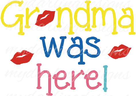 Grandma Was Here Svg - Grandma Was Here Svg (474x336)
