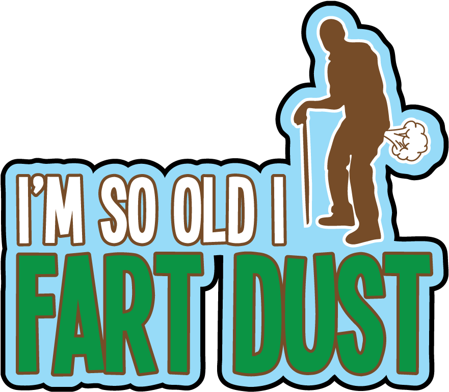 I'm So Old I Fart Dust Men's - Illustration (990x1011)