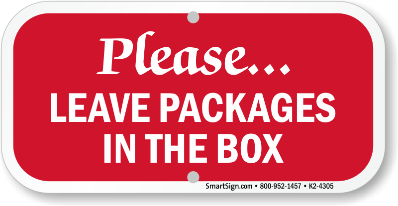 Please Leave Packages In The Box Sign - Please Leave Packages In The Box (800x414)
