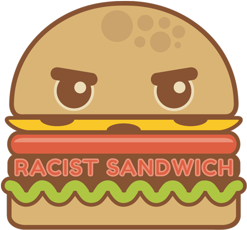 People Often Wax Poetic About The Way That Food Is - The Racist Sandwich (1000x1000)