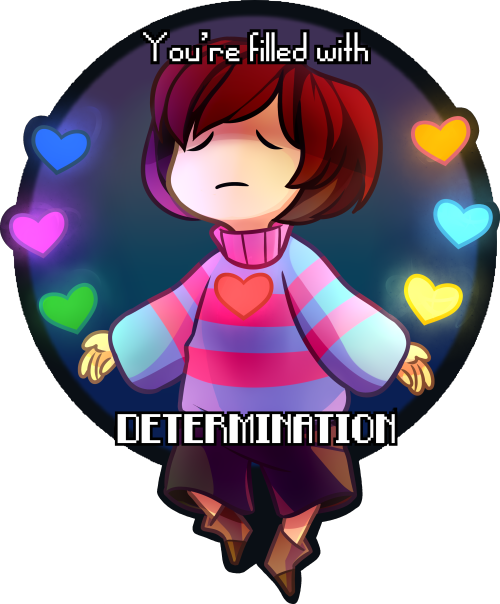 “ You're Filled With Determination [redbubble][patreon] - You Re Filled With Determination Undertale (500x604)