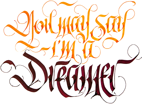 You May Say I'm A Dreamer - Calligraphy (600x448)