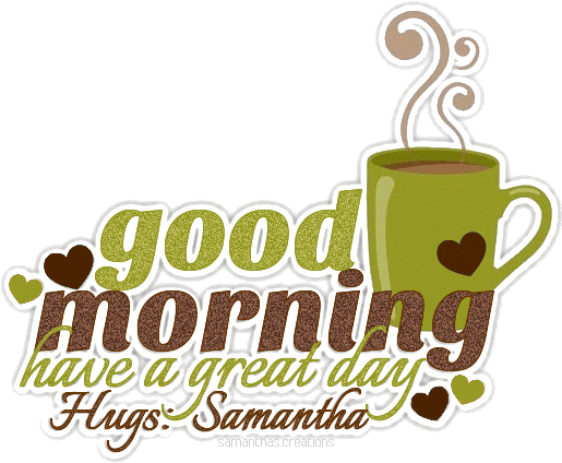 Http - //dl - Glitter Graphics - Go To Www - Glitter - Gif Good Morning And Have A Great Day (517x432)