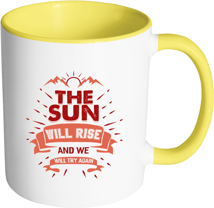 The Sun Will Rise And We Will Try Again Inspirational - Mug (1024x1024)