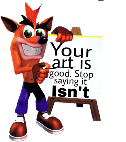 To All The Artists On Tumblr - Your Art Is Good Meme (500x487)