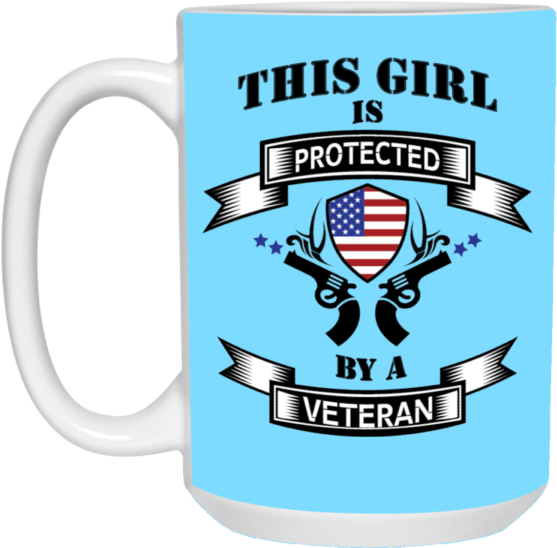 "this Girl Is Protected By A Veteran" Coffee Mug - Ever Dream This Man (1155x1155)