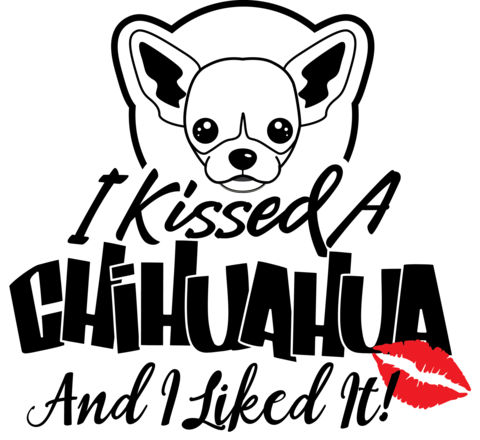 I Kissed A Chihuahua And I Liked It - Kissed A Chihuahua And I Liked (480x440)
