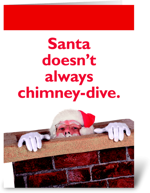 Santa Doesn't Always Chimney-dive Greeting Card - Santa Claus (700x792)