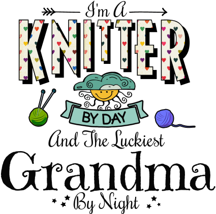 I'm A Knitter By Day And The Luckiest Grandma By Night - 3d Rose Saw It Liked It Told Grandma Got It With Hearts (440x440)