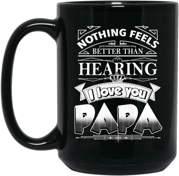 Father's Day Mug Nothing Feels Better Than Hearing - Mug (600x600)